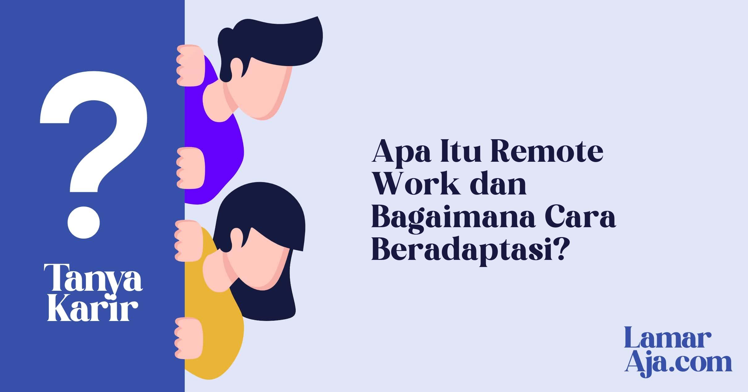 Apa Itu Remote Work dan Bagaimana Cara Beradaptasi?